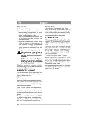 Page 5450
ENGLISHGB
before reinstalling.
The battery can be charged in two ways:
1. Via a battery charger (recommended). This must 
be a charger with constant voltage. The battery 
can be damaged if a standard type battery 
charger (for acid batteries) is used. 
Stiga recommends a battery charger with item 
no. 1136-0602-01 which may be ordered from 
an authorised dealer.
2. You can also allow the engine to charge the bat-
tery. In this case it is very important, above all 
when starting the machine for the...