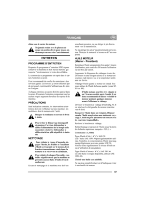 Page 6157
FRANÇAISFR
chine sans le carter de moteur.
Ne jamais rouler avec le plateau de 
coupe en position levée pour ne pas en-
dommager sa courroie s’entraînement.  
ENTRETIEN
PROGRAMME D’ENTRETIEN
Respecter le programme d’entretien STIGA pour 
conserver la machine en bon état de marche, qui 
respecte l’environnement et reste sûre et fiable.
Le contenu de ce programme est repris dans le car-
net d’entretien ci-joint.
Il est recommandé de confier les entretiens à des 
services agréés. Les travaux y seront...