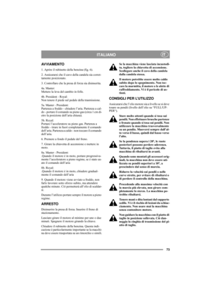 Page 7773
ITALIANOIT
AVVIAMENTO
1. Aprire il rubinetto della benzina (fig. 6).
2. Assicurarsi che il cavo della candela sia corret-
tamente posizionato.
3. Controllare che la presa di forza sia disinserita. 
4a. Master:
Mettere la leva del cambio in folle. 
4b. President - Royal:
Non tenere il piede sul pedale della trasmissione. 
5a. Master - President:
Partenza a freddo - chiudere l’aria. Partenza a cal-
do - portare il comando su pieno gas (circa 1 cm di-
etro la posizione dell’aria chiusa).
5b. Royal:...