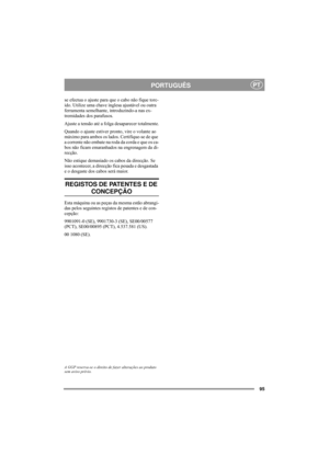 Page 9995
PORTUGUÊSPT
se efectua o ajuste para que o cabo não fique torc-
ido. Utilize uma chave inglesa ajustável ou outra 
ferramenta semelhante, introduzindo-a nas ex-
tremidades dos parafusos.
Ajuste a tensão até a folga desaparecer totalmente.
Quando o ajuste estiver pronto, vire o volante ao 
máximo para ambos os lados. Certifique-se de que 
a corrente não embate na roda da corda e que os ca-
bos não ficam emaranhados na engrenagem da di-
recção. 
Não estique demasiado os cabos da direcção. Se 
isso...