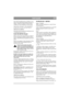 Page 11
PORTUGUÊSPT
(SAE 10W-30 também pode ser utilizado. O con-
sumo de óleo pode porém aumentar um pouco se 
utilizar o 10W-30. Se utilizar esse tipo de óleo, 
verifique com mais frequência o nível do óleo).
Tipo de óleo, no Inverno (< 4ºC): SAE 5W-30 
(se não houver este óleo, use SAE 10W-30)
Utilize óleo sem aditivos.
Não encha com óleo demais. Isso poderá provocar 
o sobreaquecimento do motor. 
ÓLEO DE MOTOR (Royal)
Mude o óleo do motor pela primeira vez após 20 
horas de operação (ou durante o primeiro...