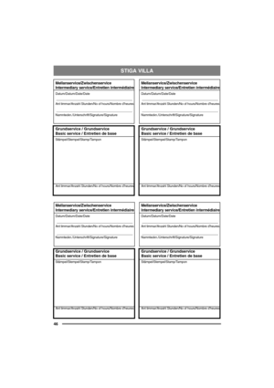 Page 46STIGA VILLA
46
Mellanservice/Zwischenservice
Intermediary service/Entretien intermédiaire
Datum/Datum/Date/Date
Ant timmar/Anzahl Stunden/No of hours/Nombre d’heures
Namnteckn./Unterschrift/Signature/Signature
Grundservice / Grundservice
Basic service / Entretien de base
Stämpel/Stempel/Stamp/Tampon
Ant timmar/Anzahl Stunden/No of hours/Nombre d’heures
Mellanservice/Zwischenservice
Intermediary service/Entretien intermédiaire
Datum/Datum/Date/Date
Ant timmar/Anzahl Stunden/No of hours/Nombre d’heures...