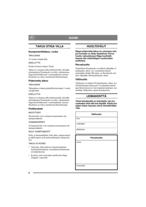 Page 66
SUOMIFI
TAKUU STIGA VILLA
Komponenttitakuu, runko
TA K U U A I K A
10 vuotta ostopäivästä.
EDELLYTYS
Koskee koneen rungon vikoja.
Takuu on voimassa sillä edellytyksellä, että sään-
nönmukainen Perushuolto on tehty valtuutetussa 
Stiga-huoltoliikkeessä 3 ensimmäisenä vuotena. 
Huoltojen on oltava merkittyinä Huoltokirjaan.
Pidennetty takuu
TAKUUAIKA 
Takuuaikaa voidaan pidentää korkeintaan 3 vuotta 
ostopäivästä.
EDELLYTYS 
Takuu on voimassa sillä edellytyksellä, että sään-
nönmukainen Perushuolto on...