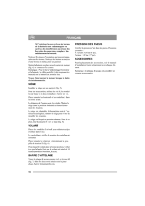 Page 1616
FRANÇAISFR
Si l’extérieur, le couvercle ou les bornes 
de la batterie sont endommagées ou 
qu’il y a des interférences au niveau des 
barrettes de connexion, remplacer im-
médiatement la batterie.
Nettoyer les traces d’oxydation qui peuvent appa-
raître sur les bornes. Nettoyer les bornes au moyen 
d’une brosse en métal, puis les graisser.
Mettre la batterie en place sous le carter du moteur 
(fig. 4) et connecter les cosses. 
Remarque : Pour éviter d’endommager le moteur 
et la batterie, le câble...