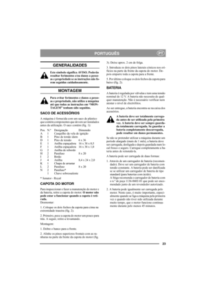 Page 2323
PORTUGUÊSPT
GENERALIDADES
Este símbolo significa AVISO. Poderão 
resultar ferimentos e/ou danos a pesso-
as e propriedade se as instruções não fo-
rem seguidas cuidadosamente.
MONTAGEM
Para evitar ferimentos e danos a pesso-
as e propriedade, não utilize a máquina 
até que todas as instruções em “MON-
TAGEM” tenham sido seguidas.
SACO DE ACESSÓRIOS
A máquina é fornecida com um saco de plástico 
que contém componentes que devem ser instalados 
antes da utilização. O saco contém (fig. 1):
Pos. N.º...