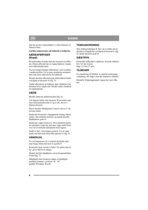 Page 88
DANSKDK
skal det positive batterikabel (+) altid tilsluttes til 
batteriet først.
Lad ikke motoren køre, når batteriet er koblet fra.
SÆDEAFBRYDER 
(Royal)
På undersidan af sædet skal der monteres en afbry-
der. Denne afbryder har en vigtig funktion i maski-
nens sikkerhedssystem.
Ved leveringen hænger afbryderen i sine to kabler 
i sædekonsollen. For at gøre montering nemmere 
skal man løsne afbryderen fra kablerne.
Montér derefter afbryderen på undersidan af sædet 
ved hjælp af skruerne N (fig. 5)....