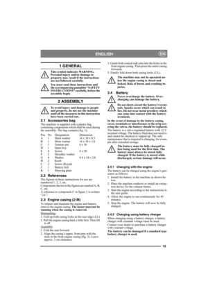 Page 1515
ENGLISHEN
1 GENERAL
This symbol indicates WARNING. 
Personal injury and/or damage to 
property may result if the instructions 
are not followed carefully.
You must read these instructions and 
the accompanying pamphlet “SAFETY 
INSTRUCTIONS” carefully, before the 
assembly begin.
2 ASSEMBLY
To avoid injury and damage to people 
and property, do not use the machine 
until all the measures in this instruction 
have been carried out..
2.1 Accessories bag
The machine is supplied with a plastic bag...