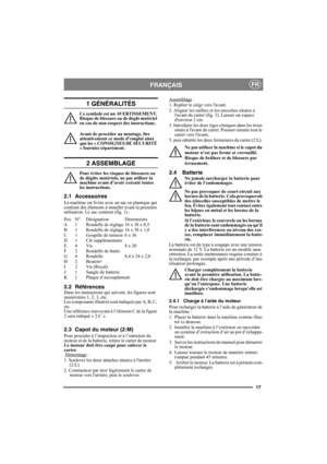 Page 1717
FRANÇAISFR
1 GÉNÉRALITÉS
Ce symbole est un AVERTISSEMENT. 
Risque de blessure ou de dégât matériel 
en cas de non-respect des instructions.
Avant de procéder au montage, lire 
attentivement ce mode d’emploi ainsi 
que les « CONSIGNES DE SÉCURITÉ 
» fournies séparément.
2 ASSEMBLAGE
Pour éviter les risques de blessures ou 
de dégâts matériels, ne pas utiliser la 
machine avant d’avoir exécuté toutes 
les instructions.
2.1 Accessoires
La machine est livrée avec un sac en plastique qui 
contient des...