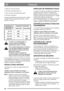 Page 6262
FRANÇAISFR
1. Retirer le carter du moteur.
2. Dévisser le bouchon (fig. 14).
3. Faire au moins un-demi plein de fioul.
4. Revisser le bouchon.
Lorsque la température descend sous 0°C, utiliser 
un fioul d’hiver ou ajouter du kérosène. Voir le 
tableau ci-dessous :
Le fioul est très inflammable. Le 
conserver dans des récipients 
spécialement conçus à cet effet. 
Faire le plein uniquement à l’extérieur 
et ne pas fumer pendant l’opération.  
Faire le plein de carburant avant de 
démarrer le moteur. 
Ne...