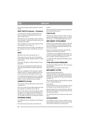 Page 1414
ENGLISHGB
Do not run the engine when the battery is discon-
nected.
SEAT SWITCH (Senator - President)
A switch must be mounted underneath the seat.
This switch plays an important role in the ma-
chine’s safety system.
Upon delivery, the switch hangs with its cables in
the seat bracket. To facilitate assembly, remove the
switch from the cables.
Then assemble the switch on the underside of the
seat using the screws N (fig. 6).
Reconnect the switch to the cables. The cables can
be connected to any pin....