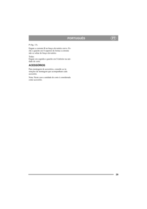 Page 2929
PORTUGUÊSPT
P (fig. 13).
Engate a corrente R no braço elevatório curvo. Fe-
che o gancho em S superior de forma à corrente
não se soltar do braço elevatório.
To d a s :
Engate em seguida o gancho em S inferior na uni-
dade de corte.
ACESSÓRIOS
Para montagem de acessórios, consulte as in-
struções de montagem que acompanham cada
acessório.
Nota: Neste caso a unidade de corte é considerada
como acessório. 