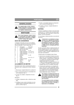 Page 2525
PORTUGUÊSPT
GENERALIDADES
Este símbolo indica AVISO. Poderão 
resultar ferimentos e/ou danos a pesso-
as e propriedade se as instruções não fo-
rem seguidas cuidadosamente.
MONTAGEM
Para evitar ferimentos e danos a pesso-
as e propriedade, não utilize a máquina 
até que todas as instruções em “MON-
TAGEM” tenham sido seguidas.
SACO DE ACESSÓRIOS
A máquina é fornecida com um saco de plástico 
que contém componentes que devem ser instalados 
antes da utilização. O saco contém (fig. 1):
Pos. N.º...