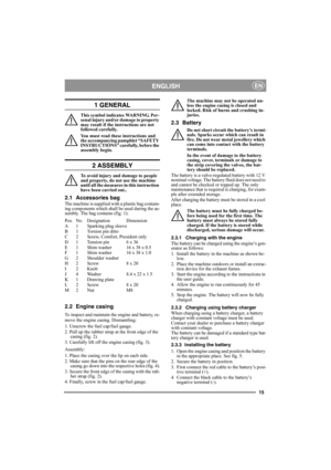 Page 1515
ENGLISHEN
1 GENERAL
This symbol indicates WARNING. Per-
sonal injury and/or damage to property 
may result if the instructions are not 
followed carefully.
You must read these instructions and 
the accompanying pamphlet “SAFETY 
INSTRUCTIONS” carefully, before the 
assembly begin.
2 ASSEMBLY
To avoid injury and damage to people 
and property, do not use the machine 
until all the measures in this instruction 
have been carried out..
2.1 Accessories bag
The machine is supplied with a plastic bag...