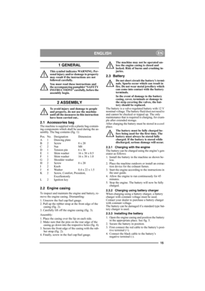 Page 1515
ENGLISHEN
1 GENERAL
This symbol indicates WARNING. Per-
sonal injury and/or damage to property 
may result if the instructions are not 
followed carefully.
You must read these instructions and 
the accompanying pamphlet “SAFETY 
INSTRUCTIONS” carefully, before the 
assembly begin.
2 ASSEMBLY
To avoid injury and damage to people 
and property, do not use the machine 
until all the measures in this instruction 
have been carried out..
2.1 Accessories bag
The machine is supplied with a plastic bag...