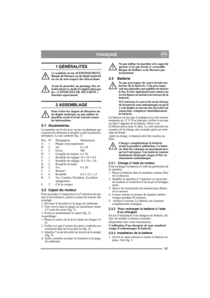 Page 1717
FRANÇAISFR
1 GÉNÉRALITÉS
Ce symbole est un AVERTISSEMENT. 
Risque de blessure ou de dégât matériel 
en cas de non-respect des instructions.
Avant de procéder au montage, lire at-
tentivement ce mode d’emploi ainsi que 
les « CONSIGNES DE SÉCURITÉ » 
fournies séparément.
2 ASSEMBLAGE
Pour éviter les risques de blessures ou 
de dégâts matériels, ne pas utiliser la 
machine avant d’avoir exécuté toutes 
les instructions.
2.1 Accessoires
La machine est livrée avec un sac en plastique qui 
contient des...