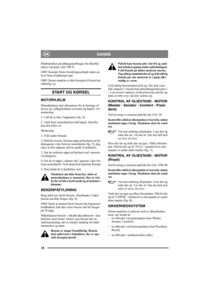 Page 2218
DANSKDK
Påløbskraften på påhængskoblingen fra tilkoblet 
udstyr må højst være 500 N.
OBS! Kontakt Deres forsikringsselskab inden en-
hver brug af påhængsvogn.
OBS! Denne maskine er ikke beregnet til kørsel på 
offentlig vej
START OG KØRSEL
MOTORHJELM
Motorhjelmen skal afmonteres for at foretage ef-
tersyn og vedligeholdelse af motor og batteri. Af-
montering:
1. Løft de to låse i bagkanten (fig. 4).
2. Træk først motorhjelmen lidt bagud. Derefter 
kan den løftes af.
Montering:
1. Fold sædet fremad.
2....