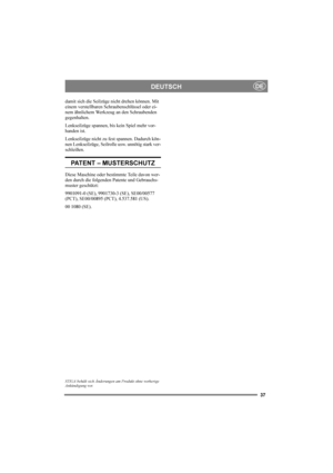 Page 4137
DEUTSCHDE
damit sich die Seilzüge nicht drehen können. Mit 
einem verstellbaren Schraubenschlüssel oder ei-
nem ähnlichem Werkzeug an den Schraubenden 
gegenhalten.
Lenkseilzüge spannen, bis kein Spiel mehr vor-
handen ist.
Lenkseilzüge nicht zu fest spannen. Dadurch kön-
nen Lenkseilzüge, Seilrolle usw. unnötig stark ver-
schleißen. 
PATENT – MUSTERSCHUTZ
Diese Maschine oder bestimmte Teile davon wer-
den durch die folgenden Patente und Gebrauchs-
muster geschützt:
9901091-0 (SE), 9901730-3 (SE),...