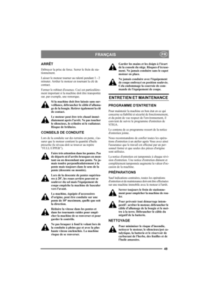 Page 5349
FRANÇAISFR
ARRÊT
Débrayer la prise de force. Serrer le frein de sta-
tionnement. 
Laisser le moteur tourner au ralenti pendant 1 - 2 
minuter. Arrêter le moteur en tournant la clé de 
contact.
Fermer le robinet d'essence. Ceci est particulière-
ment important si la machine doit être transportée 
sur, par exemple, une remorque.
Si la machine doit être laissée sans sur-
veillance, débrancher le câble d'alluma-
ge de la bougie. Retirer également la clé 
de contact.
Le moteur peut être très chaud...