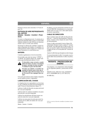 Page 7773
ESPAÑOLES
Distancia correcta entre electrodos: 0,75 mm (fi-
gura 14).
ENTRADA DE AIRE REFRIGERANTE 
DEL MOTOR 
(Master - Senator - Comfort - Presi-
dent)
El motor es refrigerado por aire. Un sistema de re-
frigeración taponado daña el motor. El motor debe 
limpiarse después de cada 100 horas de funciona-
miento o una vez al año como mínimo.
Desmontar la cubierta del ventilador. Limpiar las 
aletas refrigerantes del cilindro, el ventilador y la 
rejilla protectora rotativa (figura 15). Limpiar con...