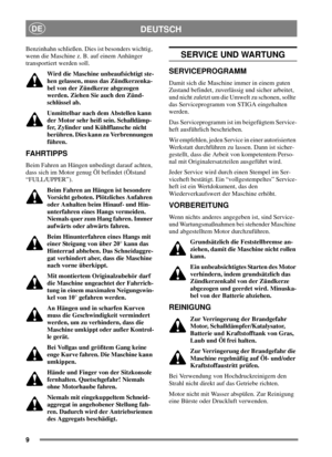 Page 99
DEUTSCHDE
Benzinhahn schließen. Dies ist besonders wichtig,
wenn die Maschine z. B. auf einem Anhänger
transportiert werden soll.
Wird die Maschine unbeaufsichtigt ste-
hen gelassen, muss das Zündkerzenka-
bel von der Zündkerze abgezogen
werden. Ziehen Sie auch den Zünd-
schlüssel ab.
Unmittelbar nach dem Abstellen kann
der Motor sehr heiß sein. Schalldämp-
fer, Zylinder und Kühlflansche nicht
berühren. Dies kann zu Verbrennungen
führen.
FAHRTIPPS
Beim Fahren an Hängen unbedingt darauf achten,
dass...