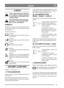 Page 56
SUOMIFI
YLEISTÄ
Tämä symboli tarkoittaa VAROITUS-
TA. Jos ohjeita ei noudateta huolellises-
ti, seurauksena voi olla henkilö- ja/tai
omaisuusvahinko.
Ennen käynnistä on tämä käyttöohje
sekä oheiset TURVALLISUUSOH-
JEET luettava huolellisesti.
SYMBOLIT
Koneessa on seuraavat symbolit, jotka muistutta-
vat käytössä vaadittavasta varovaisuudesta ja tark-
kaavaisuudesta.
Symbolit tarkoittavat:
Va r o i t u s !
Lue käyttöohjeet ja turvaohjeet ennen ko-
neen käyttöä.
Va r o i t u s !
Varo sinkoutuvia...