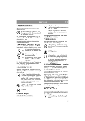 Page 3935
DEUTSCHDE
3. FESTSTELLBREMSE
Sperre, die das Bremspedal in niedergetretener 
Stellung blockiert. 
Das Bremspedal ganz niedertreten. Die 
Bremssperre zur Seite führen und danach 
das Bremspedal freigeben.
Die Feststellbremse wird durch einen Druck auf 
das Bremspedal gelöst. Die federbelastete Sperre 
gleitet dabei zur Seite. 
Darauf achten, dass die Feststellbremse beim 
Fahren nicht aktiviert ist. 
4. FAHRPEDAL (President - Royal)
Pedal, das die stufenlose Kraftübertragung regelt.
1. Pedal mit der...