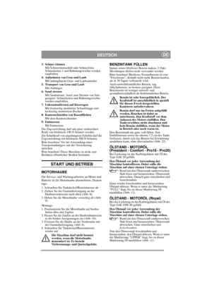Page 9
DEUTSCHDE
3. Schnee räumenMit Schneeräumschild oder Schneefräse. 
Schneeketten 1 und Rahmengewichte werden 
empfohlen.
4. Aufnehmen von Gras und Laub Mit anhängbarem Gras- und Laubsammler.
5. Transport von Gras und Laub Mit Anhänger.
6. Sand streuen
Mit Sandstreuer. Auch zum Streuen von Salz 
geeignet. Schneeketten und Rahmengewichte 
werden empfohlen.
7. Unkrautentfernen auf Kieswegen Mit frontseitig montie rter Schaufelegge und 
heckseitig montiertem Rechen.
8. Kantenschneiden von Rasenflächen Mit dem...