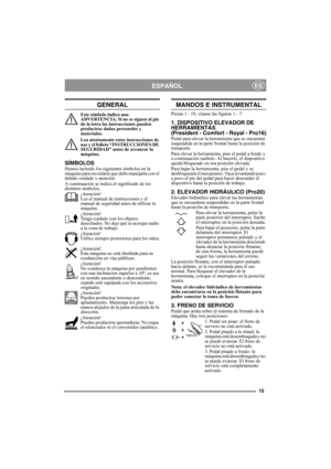 Page 1515
ESPAÑOLES
GENERAL
Este símbolo indica una 
ADVERTENCIA. Si no se siguen al pie 
de la letra las instrucciones pueden 
producirse daños personales y 
materiales.
Lea atentamente estas instrucciones de 
uso y el folleto “INSTRUCCIONES DE 
SEGURIDAD” antes de arrancar la 
máquina.
SÍMBOLOSHemos incluido los siguientes símbolos en la 
máquina para recordarle que debe manejarla con el 
debido cuidado y atención.
A continuación se indica el significado de los 
distintos símbolos.
¡Atención!
Lea el manual de...