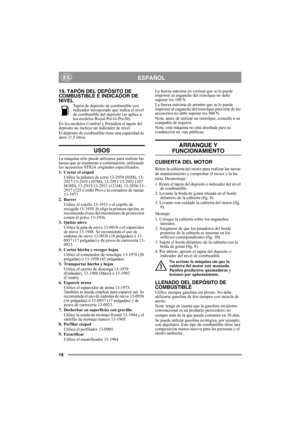 Page 1818
ESPAÑOLES
19. TAPÓN DEL DEPÓSITO DE 
COMBUSTIBLE E INDICADOR DE 
NIVEL
Tapón de depósito de combustible con 
indicador incorporado que indica el nivel 
de combustible del depósito (se aplica a 
los modelos Royal-Pro16-Pro20).
En los modelos Comfort y President el tapón del 
depósito no incluye un indicador de nivel.
El depósito de combustible tiene una capacidad de 
unos 11,5 litros.
USOS
La máquina sólo puede utilizarse para realizar las 
tareas que se enumeran a continuación, utilizando 
los...
