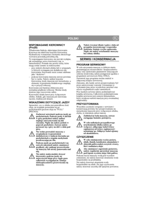 Page 11
POLSKIPL
WSPOMAGANIE KIEROWNICY 
(Pro20)
Wbudowana funkcja, ułatwiaj ąca kierowanie. 
Kierowca ma u łatwione kr ęcenie kierownic ą. 
Hydrauliczny wzmacniacz momentu obrotowego 
wytwarza pozosta łą potrzebn ą si łę.
To wspomaganie kierownicy  nie jest tak wydajne, 
jak normalnego serwo kierownicy (np. w 
samochodzie). Posiada ono pewne cechy, które 
mog ą zosta ć uznane za niekorzystne:
- przy niskich obrotach silnika lub w sytuacjach,  w których wymagana jest dodatkowa si ła 
kierowania, kierowanie mo...