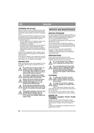 Page 5656
ENGLISHEN
STEERING AID (Pro20)Built-in function in order to facilitate steering. The 
operator only has to turn the steering wheel gently. 
A hydraulic torque amplifier creates the remaining 
force.
As opposed to normal servo steering (e.g. in a car), 
the steering aid has a limited capacity. This means 
that it has some characteristics that might be 
considered negative:
- at a low engine rpm or in situations where extra 
steering force is needed, steering can be 
considered to be “jumpy”.
- the...