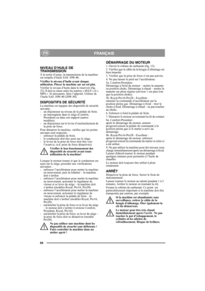 Page 6464
FRANÇAISFR
NIVEAU D’HUILE DE 
TRANSMISSION 
À la sortie d’usine, la transmission de la machine 
est remplie d’huile SAE 10W-40.
Vérifier le niveau d’huile avant chaque 
utilisation. Placer la machine sur un sol plat.
Vérifier le niveau d’huile dans le réservoir (fig. 
23). Il doit se situer entre les repères « MAX » et « 
MIN ». Si nécessaire, faire l’appoint. Utiliser de 
l’huile SAE 10W-40 (20W-50).
DISPOSITIFS DE SÉCURITÉLa machine est équipée des dispositifs de sécurité 
suivants : 
- un...