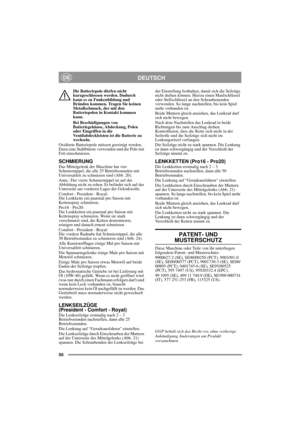 Page 1450
DEUTSCHDE
Die Batteriepole dürfen nicht 
kurzgeschlossen werden. Dadurch 
kann es zu Funkenbildung und 
Bränden kommen. Tragen Sie keinen 
Metallschmuck, der mit den 
Batteriepolen in Kontakt kommen 
kann.
Bei Beschädigungen von 
Batteriegehäuse, Abdeckung, Polen 
oder Eingriffen in die 
Ventilabdeckleisten ist die Batterie zu 
wechseln.
Oxidierte Batteriepole müssen gereinigt werden. 
Dazu eine Stahlbürste verwenden und die Pole mit 
Fett einschmieren.
SCHMIERUNGDas Mittelgelenk der Maschine hat vier...