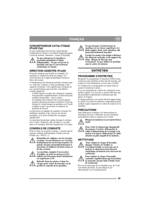 Page 1165
FRANÇAISFR
CONVERTISSEUR CATALYTIQUE 
(Pro20 Cat)
Le pot catalytique devient très chaud durant 
l’utilisation et conserve sa chaleur longtemps après 
l’arrêt du moteur. Attention : risque d’incendie.
Ne pas entreposer la machine à 
proximité immédiate d’objets 
inflammables.  Ne pas recouvrir la 
machine tant que le convertisseur 
catalytique est chaud.
DIRECTION ASSISTÉE (Pro20)Fonction intégrée qui facilite la conduite. La 
machine se conduit du bout des doigts. Un 
convertisseur de couple...