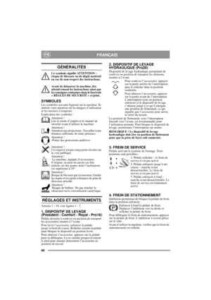 Page 660
FRANÇAISFR
GÉNÉRALITÉS
Ce symbole signifie ATTENTION : 
risque de blessure ou de dégât matériel 
en cas de non-respect des instructions.
Avant de démarrer la machine, lire 
attentivement les instructions ainsi que 
les consignes contenues dans le fascicule 
« RÈGLES DE SÉCURITÉ » ci-joint. 
SYMBOLESLes symboles suivants figurent sur la machine. Ils 
attirent votre attention sur les dangers d’utilisation 
et les mesures à respecter.
Explication des symboles :
Attention !
Lire le mode d’emploi et le...