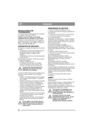 Page 1064
FRANÇAISFR
NIVEAU D’HUILE DE 
TRANSMISSION 
À la sortie d’usine, la transmission de la machine 
est remplie d’huile SAE 10W-40.
Vérifier le niveau d’huile avant chaque 
utilisation. Placer la machine sur un sol plat.
Vérifier le niveau d’huile dans le réservoir (fig. 
23). Il doit se situer entre les repères « MAX » et « 
MIN ». Si nécessaire, faire l’appoint. Utiliser de 
l’huile SAE 10W-40 (20W-50).
DISPOSITIFS DE SÉCURITÉLa machine est équipée des dispositifs de sécurité 
suivants : 
- un...