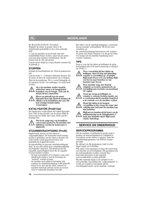 Page 1174
NEDERLANDSNL
8b. Royal-Pro16-Pro20 - Excellent:
Wanneer de motor is gestart, duwt u de 
chokehendel geleidelijk in als u deze gebruikt 
hebt. 
9. Laat de machine na een koude start niet 
onmiddellijk belast werken, maar laat de motor 
eerst een paar minuten warmdraaien. Op die 
manier kan de olie opwarmen. 
Laat de motor altijd op vol gas draaien wanneer hij 
in gebruik is.
STOPPENSchakel de krachtafnemer uit. Trek de parkeerrem 
aan. 
Laat de motor 1 - 2 minuten stationair draaien. Zet 
de motor af...