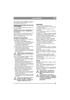 Page 2929
PORTUGUESEPT
Volte a puxá-la e leia o nível de óleo.  No caso do 
óleo não chegar à marca “UPPER”, ateste com 
óleo até atingir a marca (fig. 11).
VERIFICAÇÃO DE NÍVEL DE ÓLEO DA 
TRANSMISSÃO
No acto de entrega a transmissão está cheia com 
óleo SAE 10W-40.
Verifique sempre, antes de cada utilização, se o 
nível de óleo está correcto. A máquina deve 
estar nivelada.
Leia o nível de óleo no depósito (fig. 23). O nível 
deverá encontrar-se entre as marcas “MAX” e 
“MIN”. Se necessário, ateste com óleo....