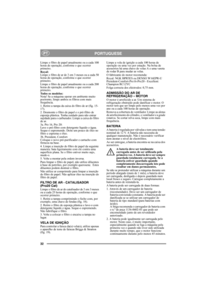 Page 3232
PORTUGUESEPT
Limpe o filtro de papel anualmente ou a cada 100 
horas de operação, conforme o que ocorrer 
primeiro.
Royal:
Limpe o filtro de ar de 3 em 3 meses ou a cada 50 
horas de operação, conforme o que ocorrer 
primeiro.
Limpe o filtro de papel anualmente ou a cada 200 
horas de operação, conforme o que ocorrer 
primeiro.
Todos os modelos:
Nota! Se a máquina operar em ambiente muito 
poeirento, limpe ambos os filtros com mais 
frequência.
1. Retire a tampa da caixa do filtro de ar (fig. 15-
17)....