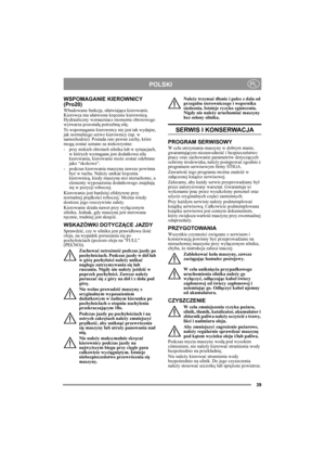 Page 3939
POLSKIPL
WSPOMAGANIE KIEROWNICY 
(Pro20)
Wbudowana funkcja, ułatwiająca kierowanie. 
Kierowca ma ułatwione kręcenie kierownicą. 
Hydrauliczny wzmacniacz momentu obrotowego 
wytwarza pozostałą potrzebną siłę.
To wspomaganie kierownicy nie jest tak wydajne, 
jak normalnego serwo kierownicy (np. w 
samochodzie). Posiada ono pewne cechy, które 
mogą zostać uznane za niekorzystne:
- przy niskich obrotach silnika lub w sytuacjach, 
w których wymagana jest dodatkowa siła 
kierowania, kierowanie może zostać...