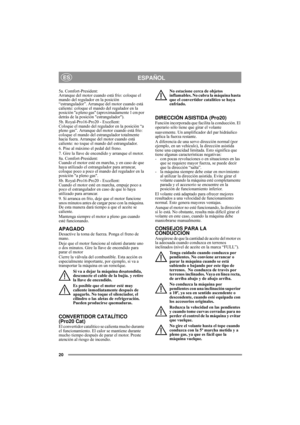 Page 1120
ESPAÑOLES
5a. Comfort-President:
Arranque del motor cuando está frío: coloque el 
mando del regulador en la posición 
“estrangulador”. Arranque del motor cuando está 
caliente: coloque el mando del regulador en la 
posición a pleno gas (aproximadamente 1 cm por 
detrás de la posición estrangulador).
5b. Royal-Pro16-Pro20 - Excellent:
Coloque el mando del regulador en la posición “a 
pleno gas”. Arranque del motor cuando está frío: 
coloque el mando del estrangulador totalmente 
hacia fuera. Arranque...