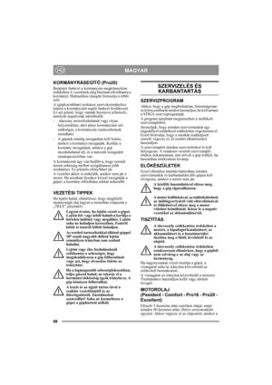 Page 1168
MAGYARHU
KORMÁNYRÁSEGÍTŐ (Pro20)
Beépített funkció a kormányzás megkönnyítése 
érdekében A vezetőnek elég finoman elfordítania a 
kormányt. Hidraulikus rásegítő biztosítja a többi 
erőt.
A (gépkocsikban) szokásos szervokormányhoz 
képest a kormányzást segítő funkció korlátozott. 
Ez azt jelenti, hogy vannak bizonyos jellemzői, 
amelyek negatívnak tekinthetők.
-  alacsony motorfordulatnál vagy olyan 
helyzetekben, ahol plusz kormányzási erő 
szükséges, a kormányzás rendezetlennek 
mondható.
- A gépnek...
