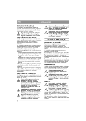 Page 1130
PORTUGUESEPT
CATALISADOR (Pro20 Cat)
O catalisador fica muito quente quando em 
operação. A alta temperatura mantém-se durante 
bastante tempo após o motor ter parado. Esteja 
consciente do perigo de incêndio.
Não estacione próximo de materiais 
inflamáveis. Não cubra a máquina 
antes de o catalisador ter arrefecido.
DIRECÇÃO ASSISTIDA (Pro20)
Função incorporada para tornar a direcção mais 
leve. O operador só precisa de rodar o volante com 
pouca força. O resto da força necessária é 
produzida por um...