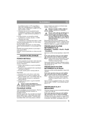 Page 975
SLOVENSKOSL
S trosilnikom peska 13-1975. Uporablja se 
lahko tudi za posipavanje soli. Priporočamo 
snežne verige 13-0936 (16), 13-0937 (17) in 
uteži za kolesa 13-0923.
7. Odstranjevanje plevela na peščenih poteh
S priključkom za pletje13-1944, nameščenim 
spredaj, in z zadaj nameščenimi grabljami 13-
1969.
8. Košnja obronkov na travnatih površinah
S priključkom za košnjo obronkov 13-0905.
9. Odstranjevanje mahu
S priključkom za odstranjevanje mahu 13-1984.
Največja navpična obremenitev na vlečno...