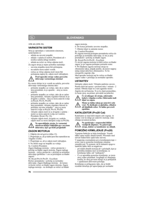 Page 1076
SLOVENSKOSL
10W-40 (20W-50).
VARNOSTNI SISTEM
Stroj je opremljen z varnostnim sistemom, 
sestavljenim iz: 
- stikala na zavorni stopalki. 
- stikala v sedežu (Comfort, President) ali v 
nosilcu sedeža (drugi modeli).
- stikala na ročici za vklop odjema moči. 
Za zagon stroja je nujno potrebno naslednje: 
- zavorna stopalka mora biti pritisnjena. 
- na sedežu mora sedeti voznik. 
-ročica za vklop odjema moči mora biti 
potisnjena naprej (tj. odjem moči izklopljen).
Pred uporabo stroja vedno preverite...