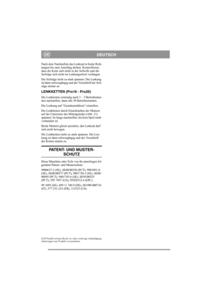 Page 16
DEUTSCHDE
Nach dem Nachstellen das Lenkrad in beide Rich-
tungen bis zum Anschlag drehen. Kontrollieren, 
dass die Kette sich nicht in der Seilrolle und die 
Seilzüge sich nicht im Lenkungsritzel verfangen. 
Die Seilzüge nicht zu stark spannen. Die Lenkung 
ist dann schwergängig und der Verschleiß der Seil-
züge nimmt zu.
LENKKETTEN (Pro16 - Pro20)
Die Lenkketten erstmalig nach 2 – 3 Betriebsstun-
den nachstellen, dann alle 50 Betriebsstunden.
Die Lenkung auf “Geradeausfahren einstellen.
Die Lenkketten...