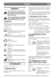 Page 77
NORSKNO
GENERELT
Dette symbolet står for ADVARSEL.
Det kan resultere i personskade og/eller
skade på eiendom hvis ikke bruksanvis-
ningen følges nøye.
Før start skal denne bruksanvisningen
og den vedlagte trykksaken “SIKKER-
HETSFORSKRIFTER” leses nøye.
SYMBOLER
Følgende symboler finnes på maskinen for å minne
om den forsiktighet og oppmerksomhet som kre-
ves ved bruk.
Symbolene betyr:
Advarsel!
Les instruksjonsboken og sikkerhetsma-
nualen før maskinen tas i bruk.
Advarsel!
Påse at det ikke er andre...