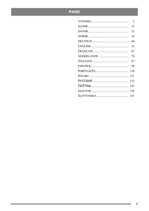 Page 1PARK
1
SVENSKA ................................................. 2
SUOMI....................................................... 12
DANSK ...................................................... 23
NORSK ...................................................... 34
DEUTSCH ................................................. 44
ENGLISH .................................................. 55
FRANÇAIS ................................................ 65
NEDERLANDS ......................................... 76
ITALIANO...