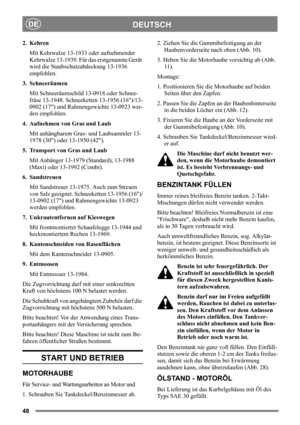 Page 4848
DEUTSCHDE
2. Kehren
Mit Kehrwalze 13-1933 oder aufnehmender 
Kehrwalze 13-1939. Für das erstgenannte Gerät 
wird die Staubschutzabdeckung 13-1936
empfohlen.
3. Schneeräumen
Mit Schneeräumschild 13-0918 oder Schnee-
fräse 13-1948. Schneeketten 13-1956 (16)/13-
0902 (17) und Rahmengewichte 13-0923 wer-
den empfohlen.
4. Aufnehmen von Gras und Laub
Mit anhängbarem Gras- und Laubsammler 13-
1978 (30) oder 13-1950 (42).
5. Transport von Gras und Laub
Mit Anhänger 13-1979 (Standard), 13-1988 
(Maxi) oder...