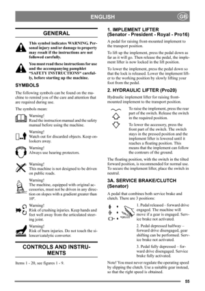 Page 5555
ENGLISHGB
GENERAL
This symbol indicates WARNING. Per-
sonal injury and/or damage to property 
may result if the instructions are not 
followed carefully.
You must read these instructions for use 
and the accompanying pamphlet 
“SAFETY INSTRUCTIONS“ careful-
ly, before starting up the machine.
SYMBOLS
The following symbols can be found on the ma-
chine to remind you of the care and attention that 
are required during use.
The symbols mean:
Warning!
Read the instruction manual and the safety 
manual...